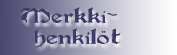 Merkkihenkil�it�